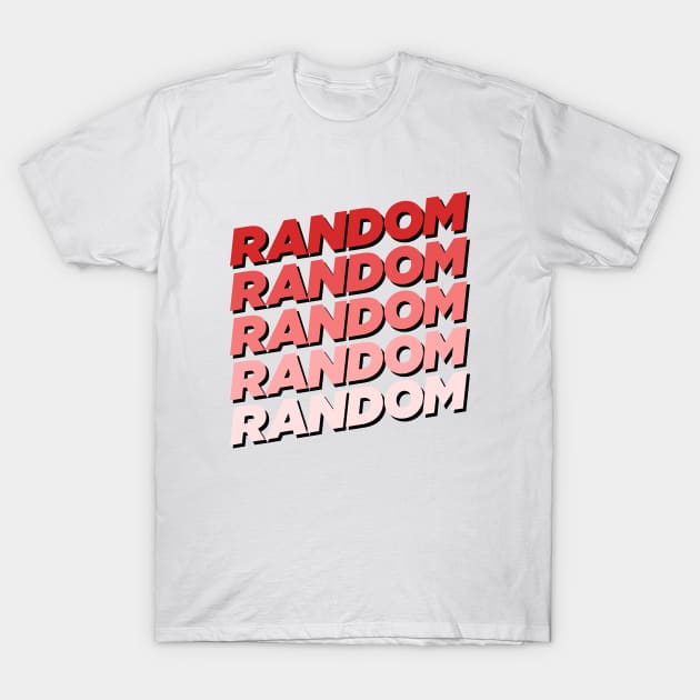 Random + T-Shirt by Stylodesign7